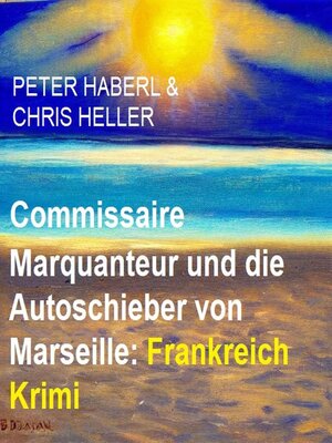cover image of Commissaire Marquanteur und die Autoschieber von Marseille